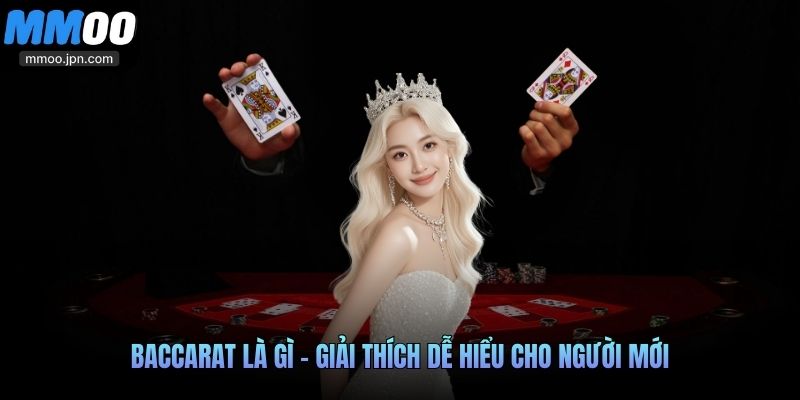 Baccarat Là Gì - Những Điều Newbie Cần Biết Trước Khi Chơi 2 Baccarat là gì - Giải thích dễ hiểu cho người mới