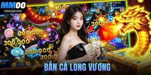 Bắn Cá Long Vương