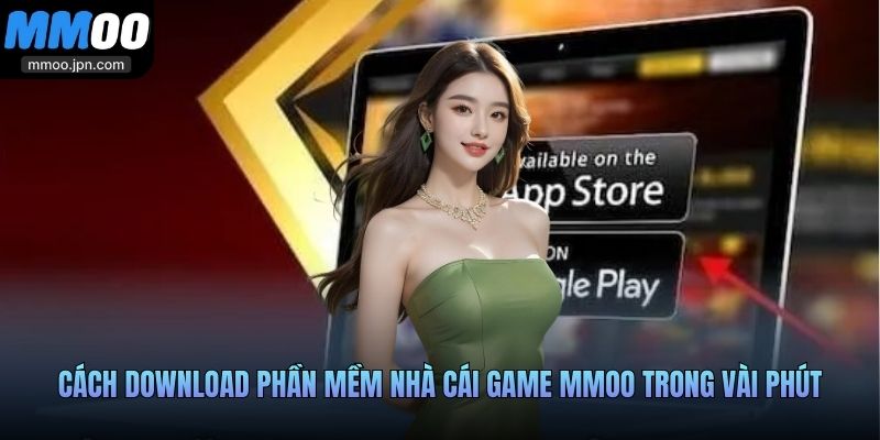 Cách download phần mềm nhà cái game MMOO trong vài phút