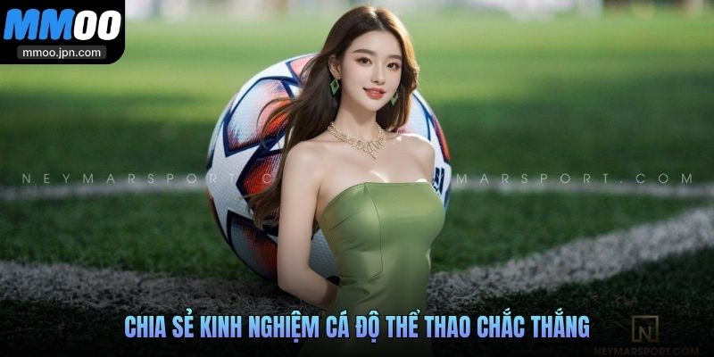 Chia sẻ kinh nghiệm cá độ thể thao chắc thắng