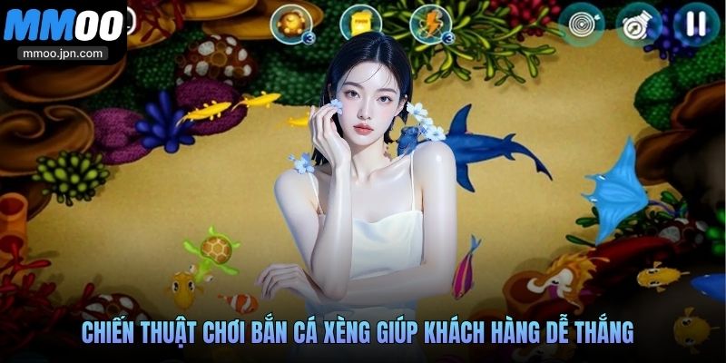 Chiến thuật chơi Bắn Cá Xèng giúp khách hàng dễ thắng
