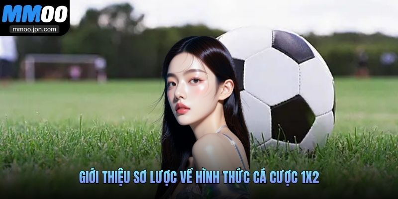 Giới thiệu sơ lược về hình thức cá cược 1X2