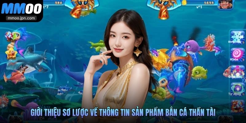 Giới thiệu sơ lược về thông tin sản phẩm Bắn Cá Thần Tài