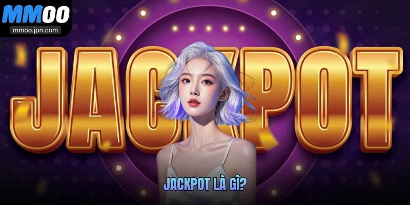 Jackpot là gì