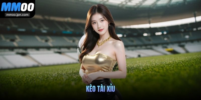 Kèo Tài Xỉu