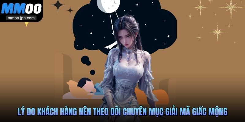 Giải Mã Giấc Mơ Tìm Số Đề May Mắn Cùng Chuyên Gia MMOO 3 Lý do khách hàng nên theo dõi chuyên mục giải mã giấc mộng