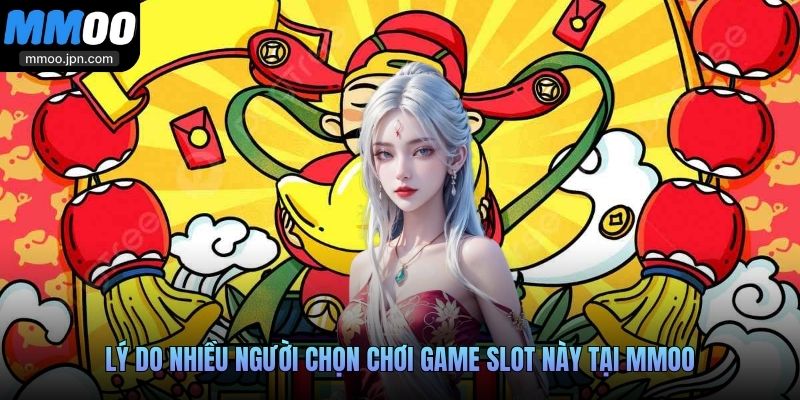 Nổ Hũ Thần Tài MMOO Game Slot Vận Khí Tài Lộc Bậc Nhất 4 Lý do nhiều người chọn chơi game slot này tại MMOO