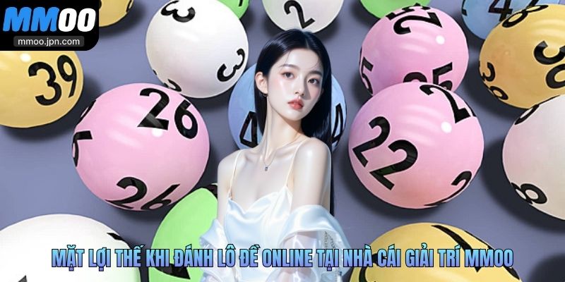 Xổ Số Miền Bắc MMOO - Điểm Hẹn Vàng Cho Lô Thủ Miền Bắc 4 Mặt lợi thế khi đánh lô đề online tại nhà cái giải trí MMOO