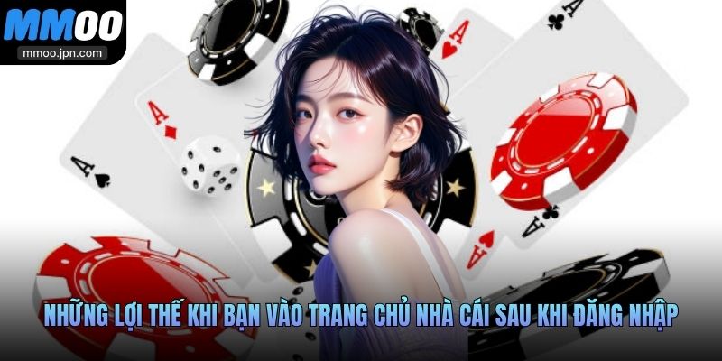 Những lợi thế khi bạn vào trang chủ nhà cái sau khi đăng nhập