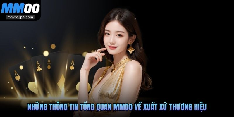 Những thông tin tổng quan MMOO về xuất xứ thương hiệu