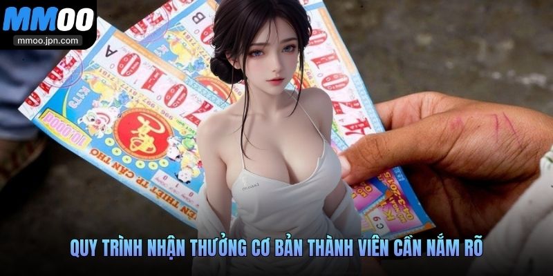 Thông Tin Cơ Bản Về Xổ Số Miền Nam Dành Cho Người Mới 4 Quy trình nhận thưởng cơ bản thành viên cần nắm rõ
