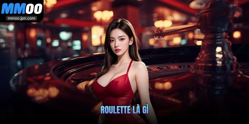Roulette là gì