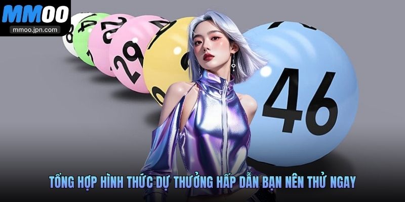 Xổ Số Miền Bắc MMOO - Điểm Hẹn Vàng Cho Lô Thủ Miền Bắc 3 Tổng hợp hình thức dự thưởng hấp dẫn bạn nên thử ngay